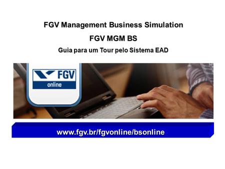 FGV Management Business Simulation Guia para um Tour pelo Sistema EAD