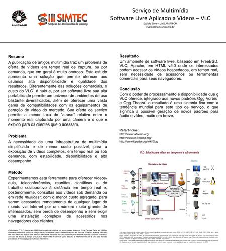 Serviço de Multimídia Software Livre Aplicado a Vídeos – VLC Evaldo Silva – UNICAMP/FCM Resumo A publicação de artigos multimídia.