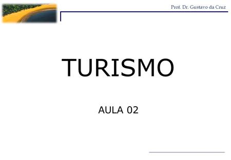 TURISMO AULA 02.