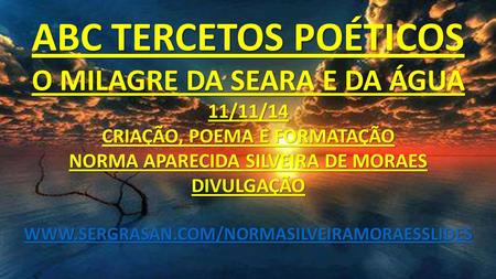 ABC TERCETOS POÉTICOS O MILAGRE DA SEARA E DA ÁGUA 11/11/14