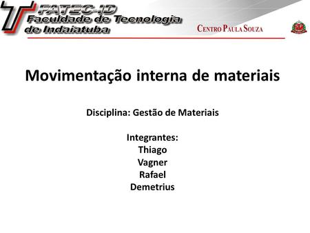 Movimentação interna de materiais Disciplina: Gestão de Materiais Integrantes: Thiago Vagner Rafael Demetrius.