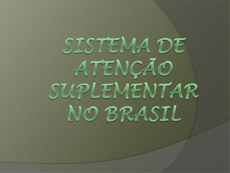 Sistema de atenção suplementar no brasil
