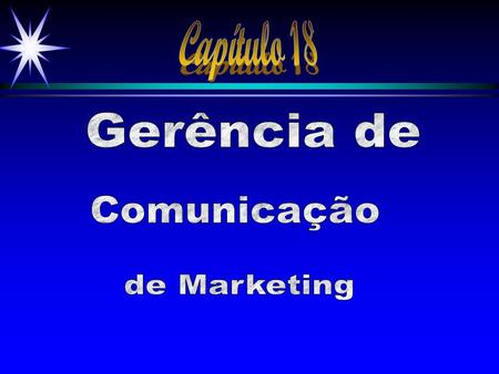 Capítulo 18 Gerência de Comunicação de Marketing.