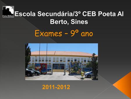 2011-2012 Escola Secundária/3º CEB Poeta Al Berto, Sines.