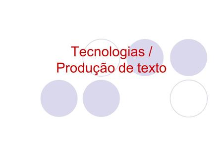 Tecnologias / Produção de texto