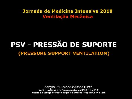PSV - PRESSÃO DE SUPORTE (PRESSURE SUPPORT VENTILATION)