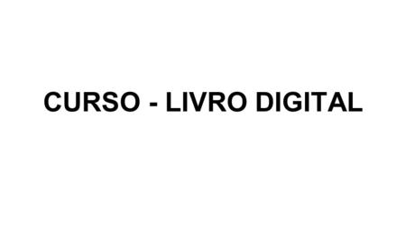 CURSO - LIVRO DIGITAL.