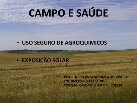 CAMPO E SAÚDE USO SEGURO DE AGROQUIMICOS EXPOSIÇÃO SOLAR