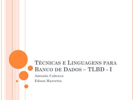 Técnicas e Linguagens para Banco de Dados – TLBD - I