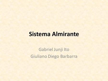 Sistema Almirante Gabriel Junji Ito Giuliano Diego Barbarra.