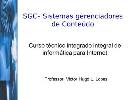 SGC- Sistemas gerenciadores de Conteúdo