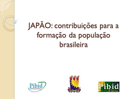 JAPÃO: contribuições para a formação da população brasileira