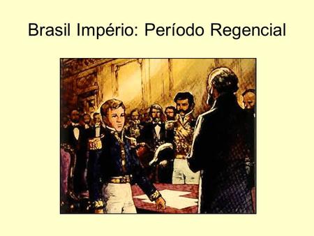 Brasil Império: Período Regencial