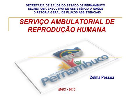 SERVIÇO AMBULATORIAL DE REPRODUÇÃO HUMANA Zelma Pessôa MAIO