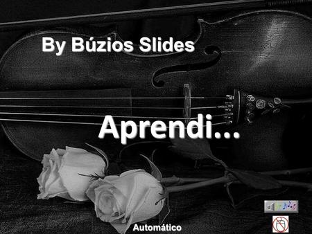 By Búzios Slides   Aprendi... Automático.