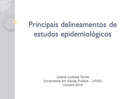 Principais delineamentos de estudos epidemiológicos