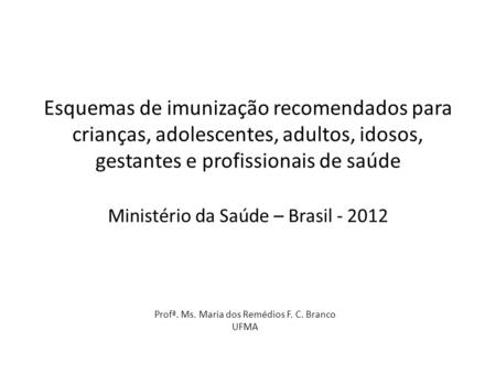 Profª. Ms. Maria dos Remédios F. C. Branco UFMA