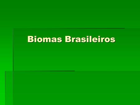 Biomas Brasileiros.