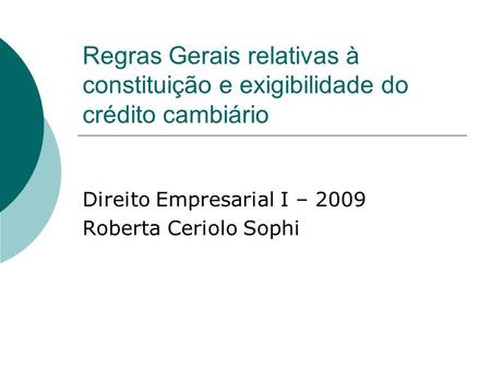 Direito Empresarial I – 2009 Roberta Ceriolo Sophi