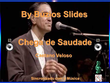 By Búzios Slides Sincronizado com a Música Chega de Saudade Caetano Veloso.