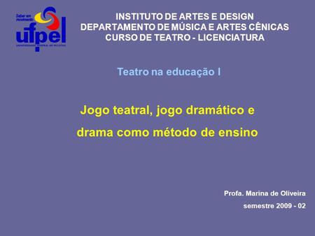 Jogo teatral, jogo dramático e drama como método de ensino