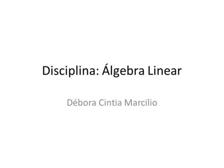 Disciplina: Álgebra Linear