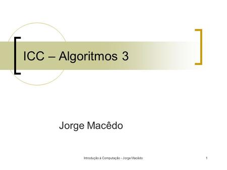 Introdução à Computação - Jorge Macêdo