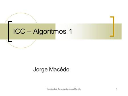 Introdução à Computação - Jorge Macêdo