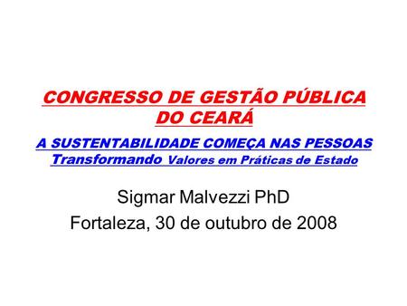 Sigmar Malvezzi PhD Fortaleza, 30 de outubro de 2008