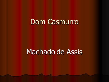 Dom Casmurro Machado de Assis.