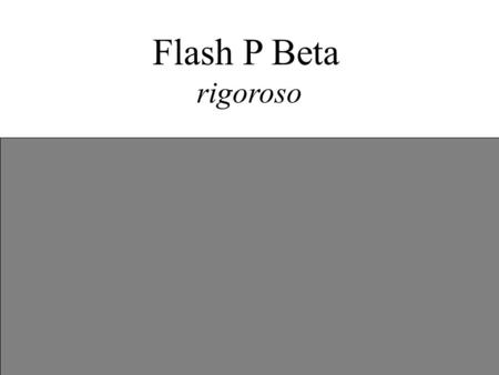 Flash P Beta rigoroso.