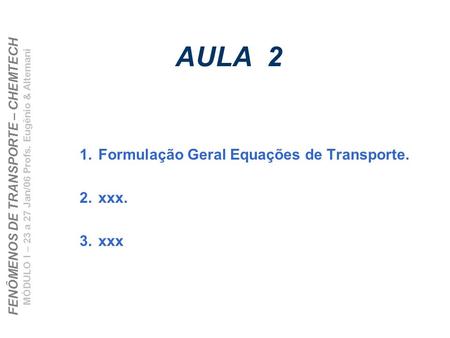 Formulação Geral Equações de Transporte. xxx. xxx