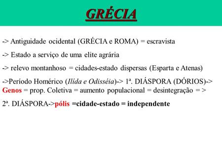 GRÉCIA -> Antiguidade ocidental (GRÉCIA e ROMA) = escravista