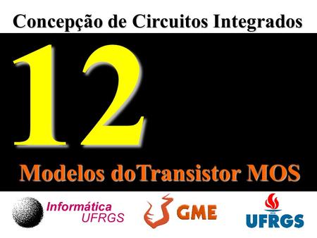 12 Modelos doTransistor MOS Concepção de Circuitos Integrados