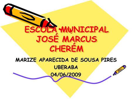 ESCOLA MUNICIPAL JOSÉ MARCUS CHERÉM