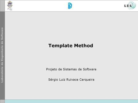 Projeto de Sistemas de Software Sérgio Luiz Ruivace Cerqueira