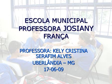 ESCOLA MUNICIPAL PROFESSORA JOSIANY FRANÇA