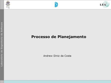 Processo de Planejamento Andrew Diniz da Costa. © LES/PUC-Rio Agenda Processo de planejamento Exemplo The Blocks World Reconhecimento de planos Considerações.