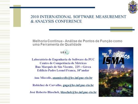 2010 INTERNATIONAL SOFTWARE MEASUREMENT & ANALYSIS CONFERENCE Melhoria Contínua - Análise de Pontos de Função como uma Ferramenta de Qualidade Laboratório.