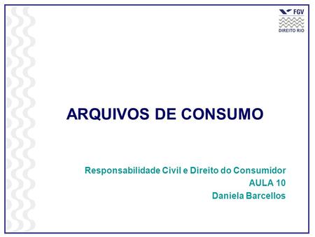 ARQUIVOS DE CONSUMO Responsabilidade Civil e Direito do Consumidor