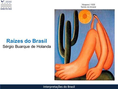 Raízes do Brasil Sérgio Buarque de Holanda Interpretações do Brasil
