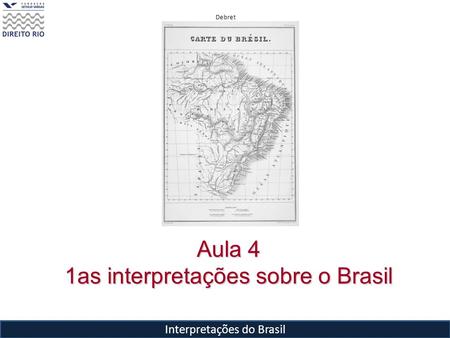 Aula 4 1as interpretações sobre o Brasil