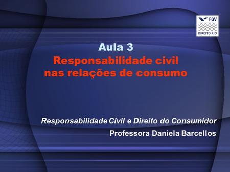 Aula 3 Responsabilidade civil nas relações de consumo