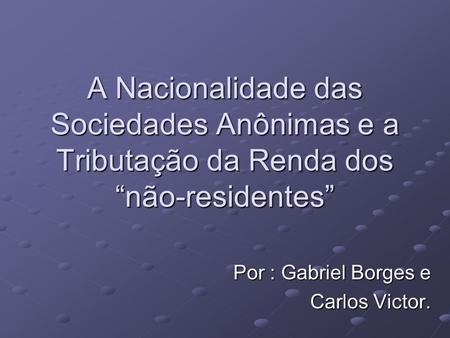 Por : Gabriel Borges e Carlos Victor.