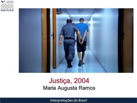 Justiça, 2004 Maria Augusta Ramos
