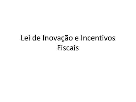 Lei de Inovação e Incentivos Fiscais
