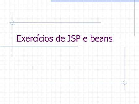 Exercícios de JSP e beans