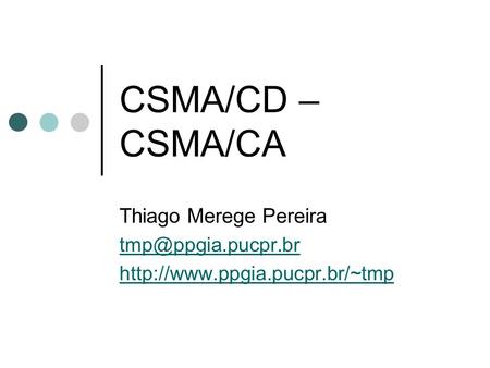 CSMA/CD – CSMA/CA Thiago Merege Pereira