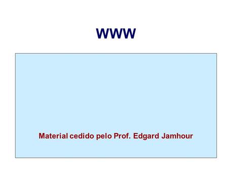 Material cedido pelo Prof. Edgard Jamhour