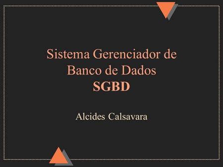 Sistema Gerenciador de Banco de Dados SGBD
